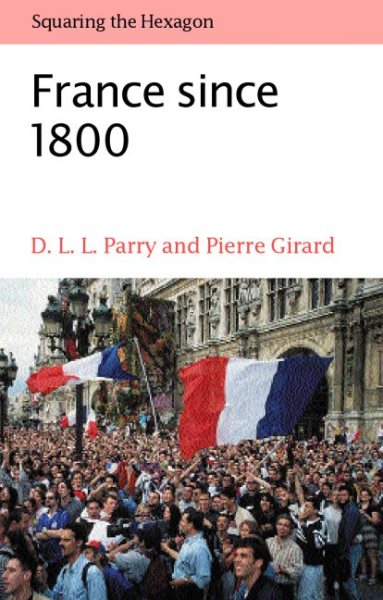 France since 1800: Squaring the Hexagon (The Making of Modern Europe) cover