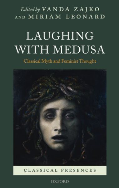 Laughing with Medusa: Classical Myth and Feminist Thought (Classical Presences) cover