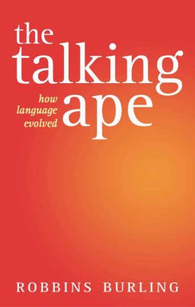The Talking Ape: How Language Evolved (Studies in the Evolution of Language) cover