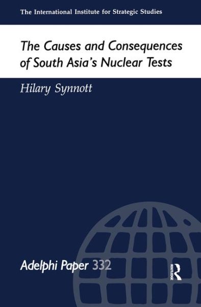 The Causes and Consequences of South Asia's Nuclear Tests (Adelphi series) cover