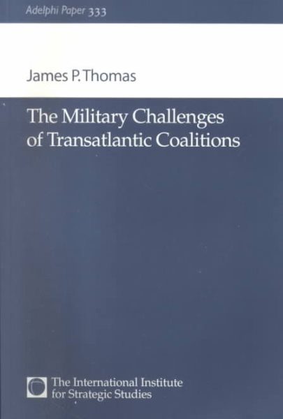 The Military Challenges of Transatlantic Coalitions (Adelphi series) cover