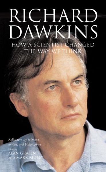 Richard Dawkins: How a Scientist Changed the Way We Think: Reflections by Scientists, Writers, and Philosophers cover
