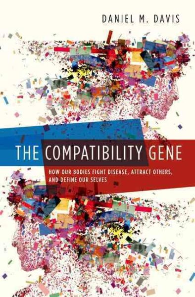 The Compatibility Gene: How Our Bodies Fight Disease, Attract Others, and Define Our Selves cover