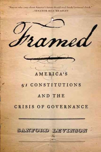 Framed: America's 51 Constitutions and the Crisis of Governance cover