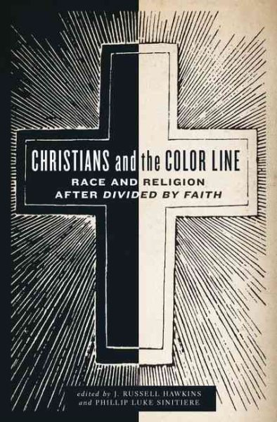 Christians and the Color Line: Race and Religion after Divided by Faith cover
