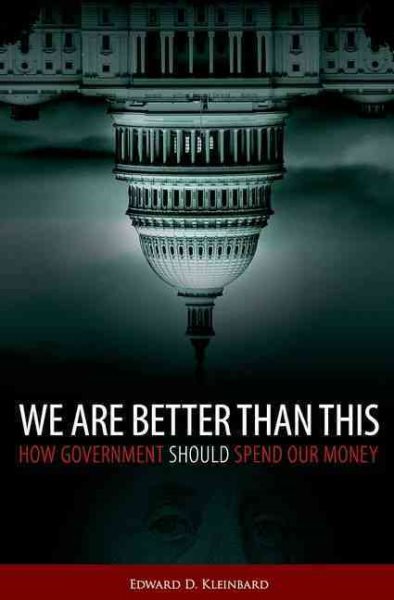 We Are Better Than This: How Government Should Spend Our Money cover