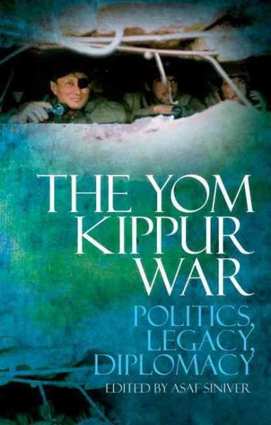 The Yom Kippur War: Politics, Diplomacy, Legacy cover