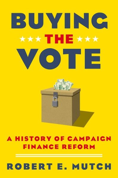 Buying the Vote: A History of Campaign Finance Reform cover
