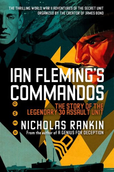Ian Fleming's Commandos: The Story of the Legendary 30 Assault Unit cover