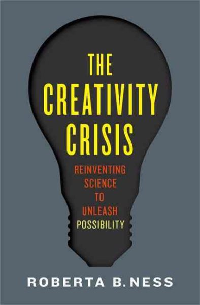 The Creativity Crisis: Reinventing Science to Unleash Possibility cover
