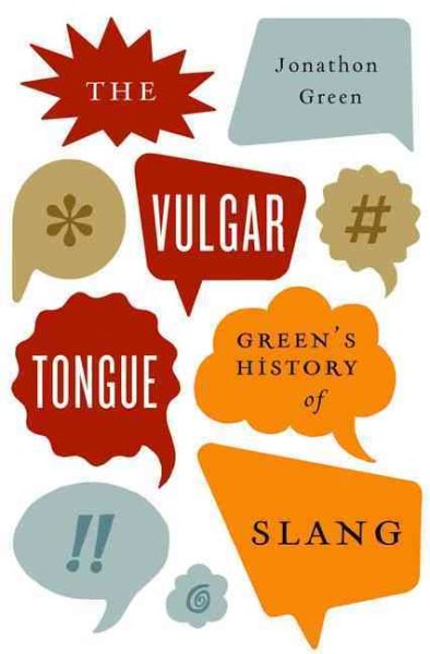 The Vulgar Tongue: Green's History of Slang cover