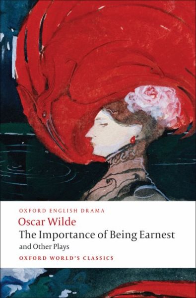 The Importance of Being Earnest and Other Plays: Lady Windermere's Fan; Salome; A Woman of No Importance; An Ideal Husband; The Importance of Being Earnest (Oxford World's Classics)