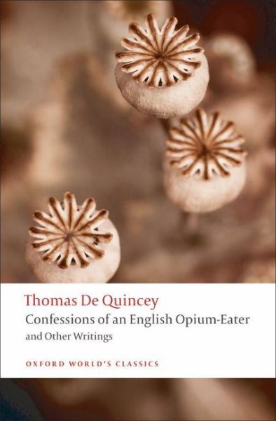 Confessions of an English Opium-Eater: and Other Writings (Oxford World's Classics) cover