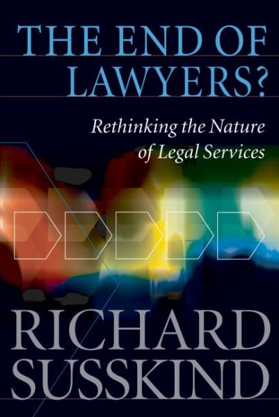 The End of Lawyers?: Rethinking the Nature of Legal Services cover