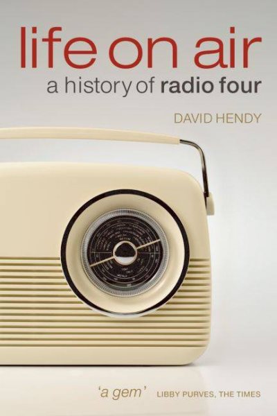 Life On Air: A History of Radio Four cover