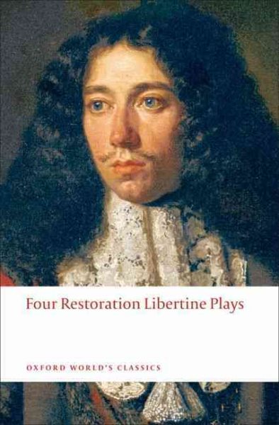 Four Restoration Libertine Plays (Oxford World's Classics) cover