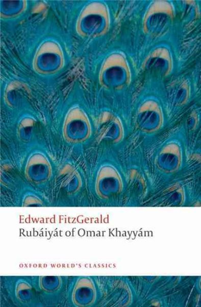 Rubáiyát of Omar Khayyám (Oxford World's Classics) cover