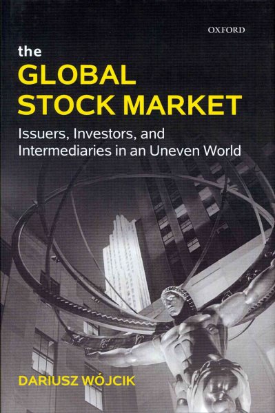 The Global Stock Market: Issuers, Investors, and Intermediaries in an Uneven World cover