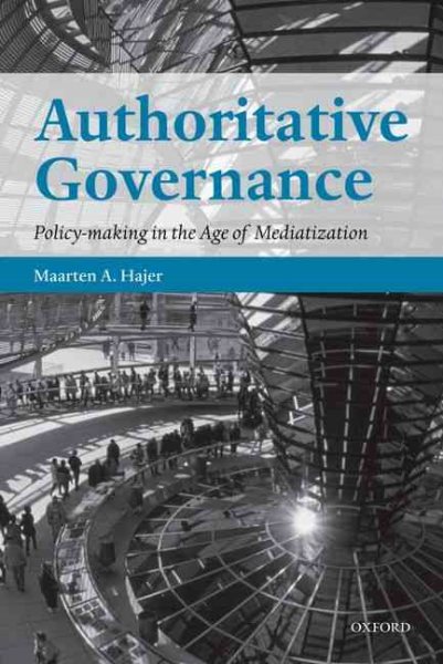 Authoritative Governance: Policy Making in the Age of Mediatization cover