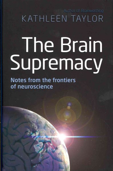 The Brain Supremacy: Notes from the Frontiers of Neuroscience cover