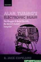Alan Turing's Electronic Brain: The Struggle to Build the ACE, the World's Fastest Computer cover