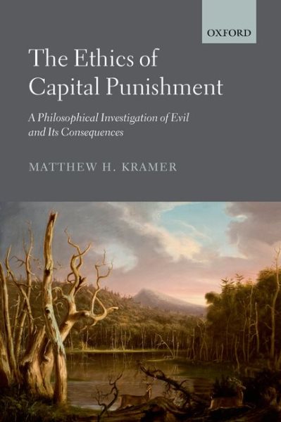The Ethics of Capital Punishment: A Philosophical Investigation of Evil and its Consequences cover