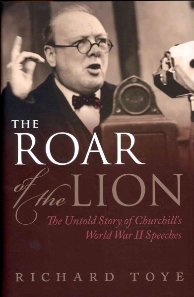 The Roar of the Lion: The Untold Story of Churchill's World War II Speeches cover