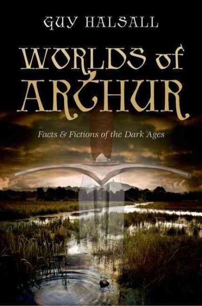 Worlds of Arthur: Facts and Fictions of the Dark Ages cover