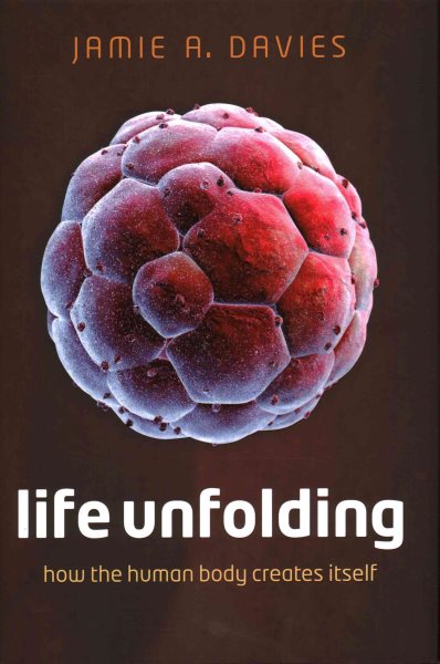 Life Unfolding: How the Human Body Creates Itself cover