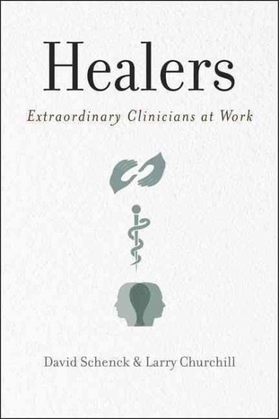Healers: Extraordinary Clinicians at Work cover