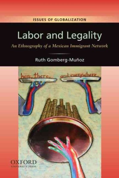 Labor and Legality: An Ethnography of a Mexican Immigrant Network (Issues of Globalization:Case Studies in Contemporary Anthropology) cover