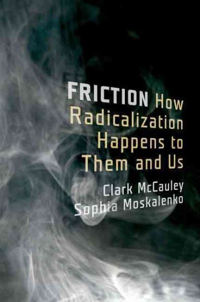 Friction: How Radicalization Happens to Them and Us cover