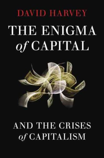 The Enigma of Capital: And the Crises of Capitalism cover