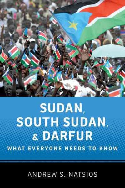 Sudan, South Sudan, and Darfur: What Everyone Needs to Know® cover