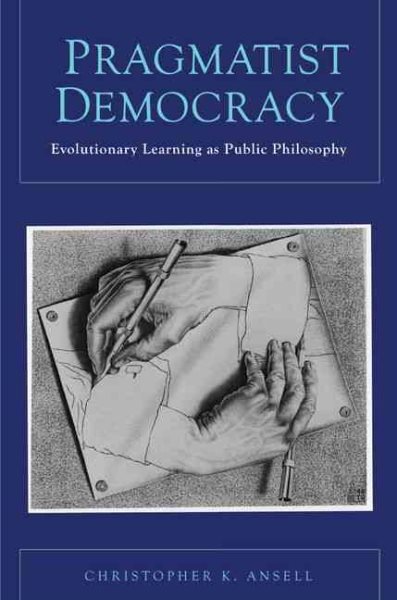Pragmatist Democracy: Evolutionary Learning as Public Philosophy cover