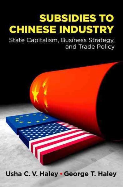 Subsidies to Chinese Industry: State Capitalism, Business Strategy, and Trade Policy cover
