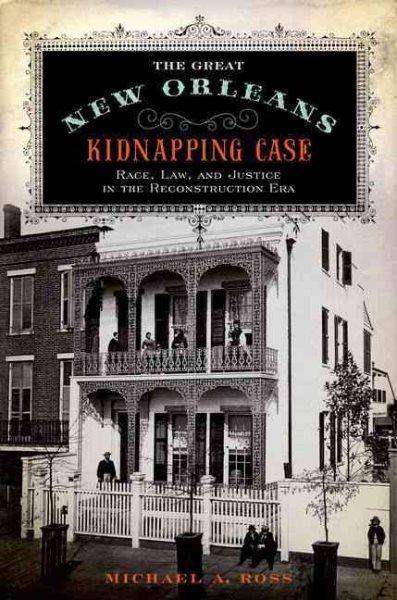 The Great New Orleans Kidnapping Case: Race, Law, and Justice in the Reconstruction Era cover