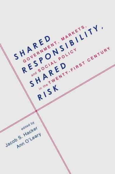 Shared Responsibility, Shared Risk: Government, Markets and Social Policy in the Twenty-First Century cover