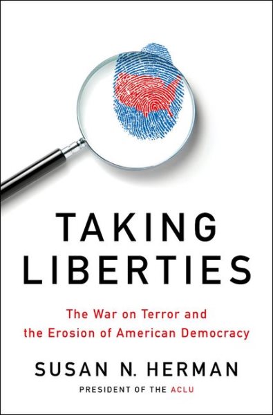 Taking Liberties: The War on Terror and the Erosion of American Democracy cover