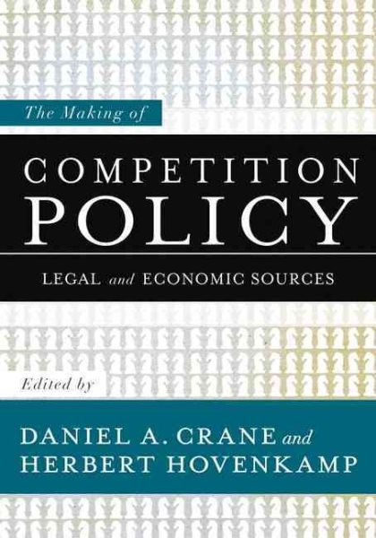 The Making of Competition Policy: Legal and Economic Sources cover