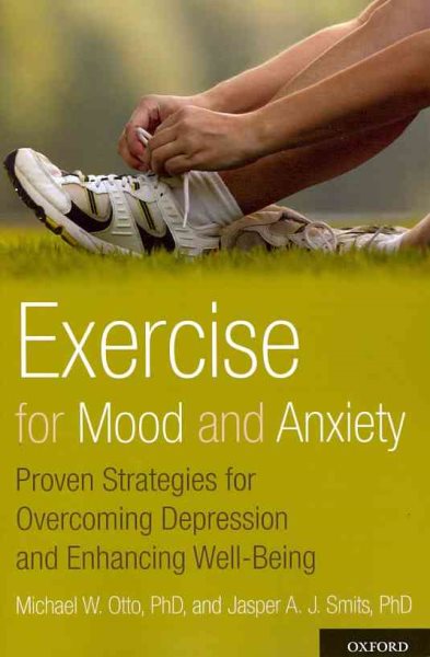 Exercise for Mood and Anxiety: Proven Strategies for Overcoming Depression and Enhancing Well-Being cover