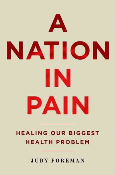 A Nation in Pain: Healing our Biggest Health Problem cover