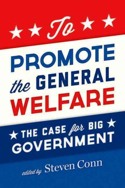 To Promote the General Welfare: The Case for Big Government