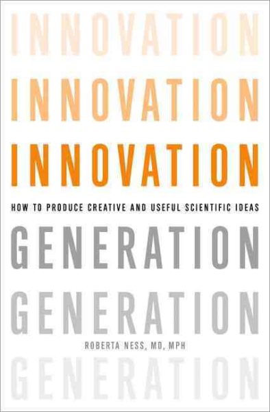 Innovation Generation: How to Produce Creative and Useful Scientific Ideas cover