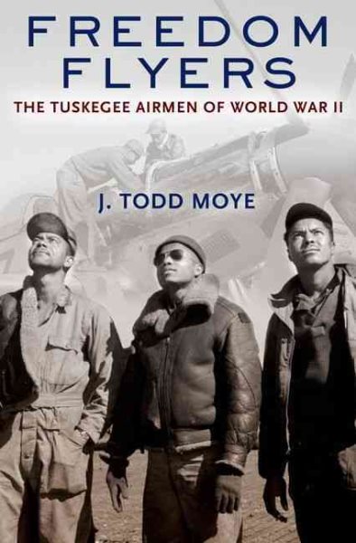 Freedom Flyers: The Tuskegee Airmen of World War II (Oxford Oral History Series) cover