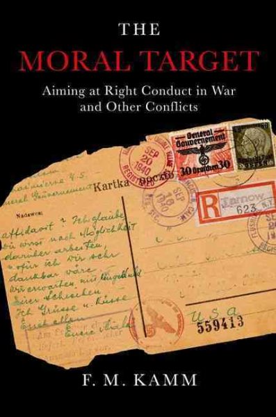 The Moral Target: Aiming at Right Conduct in War and Other Conflicts (Oxford Ethics Series) cover