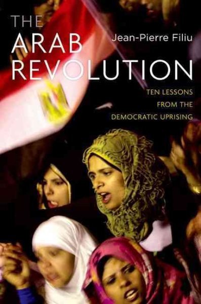 The Arab Revolution: Ten Lessons from the Democratic Uprising (Comparative Politics and International Studies) cover