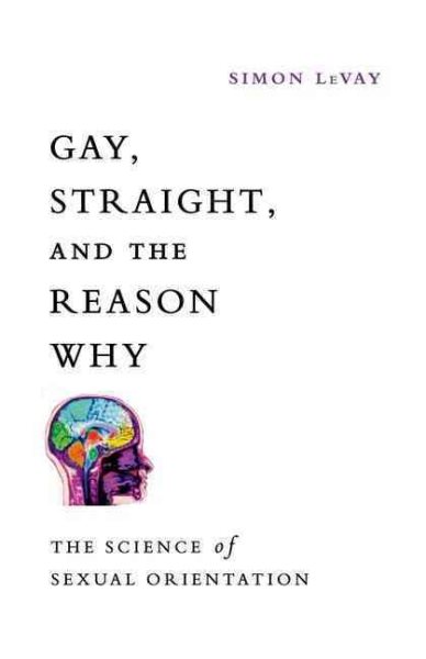 Gay, Straight, and the Reason Why: The Science of Sexual Orientation cover