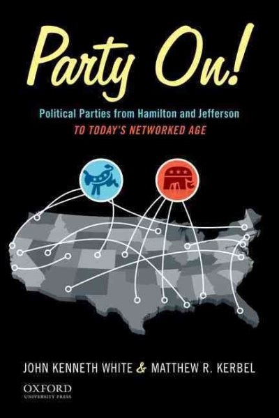 Party On!: Political Parties from Hamilton and Jefferson to Today's Networked Age cover