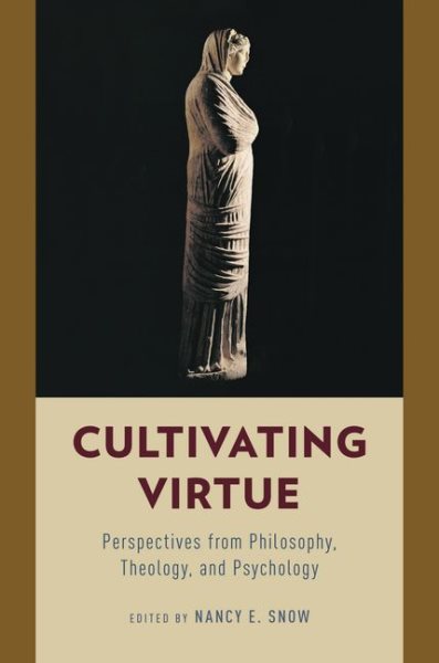 Cultivating Virtue: Perspectives from Philosophy, Theology, and Psychology cover